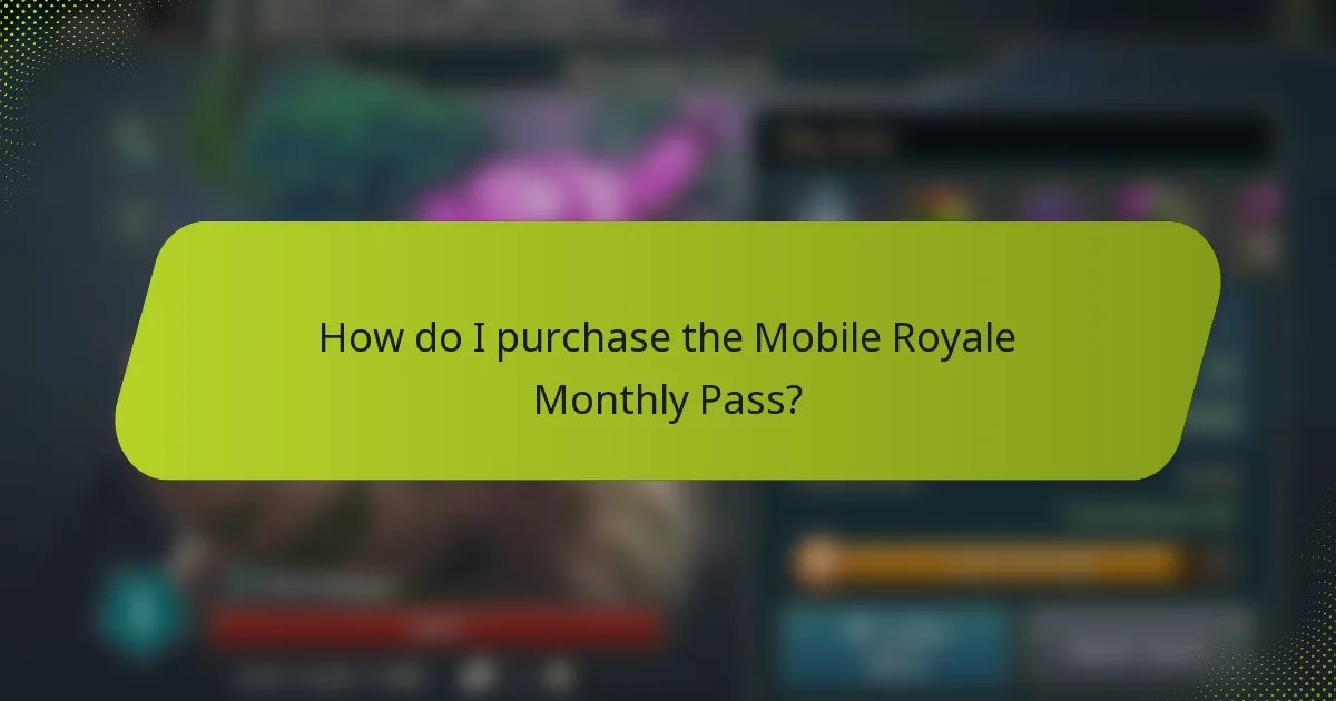 How do I purchase the Mobile Royale Monthly Pass?