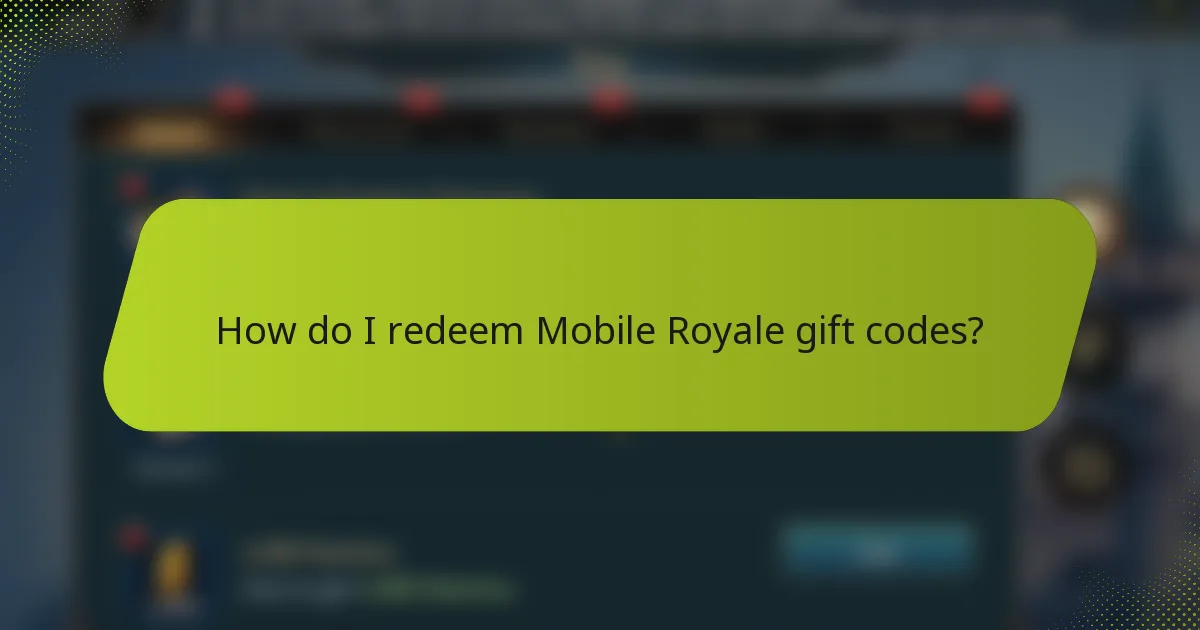 How do I redeem Mobile Royale gift codes?