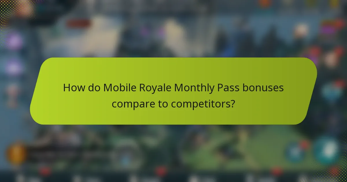How do Mobile Royale Monthly Pass bonuses compare to competitors?
