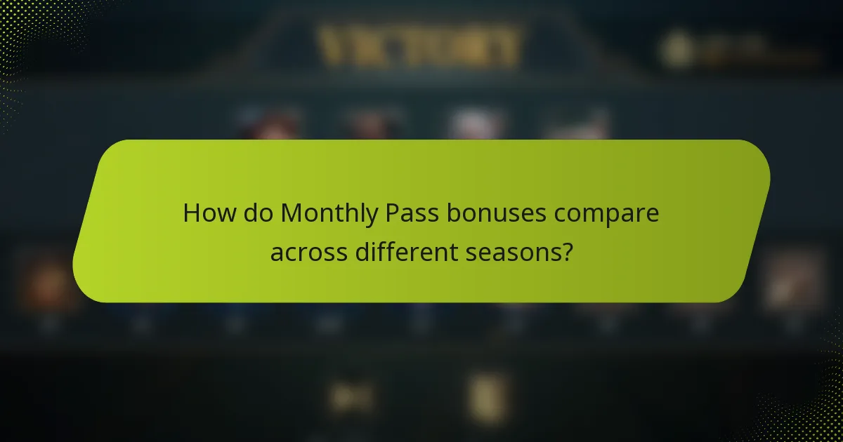 How do Monthly Pass bonuses compare across different seasons?