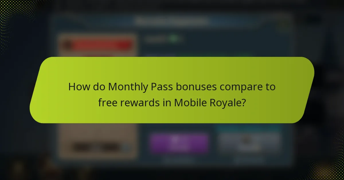How do Monthly Pass bonuses compare to free rewards in Mobile Royale?