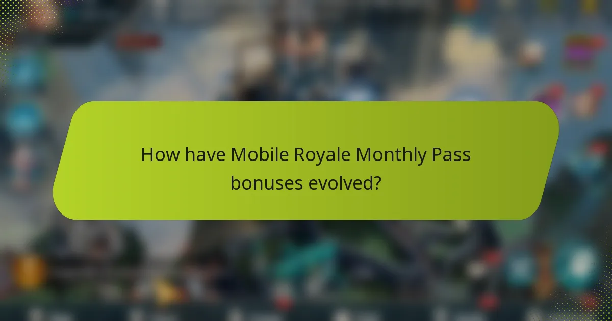 How have Mobile Royale Monthly Pass bonuses evolved?