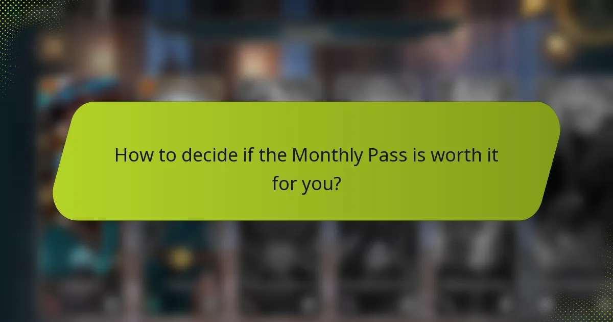 How to decide if the Monthly Pass is worth it for you?