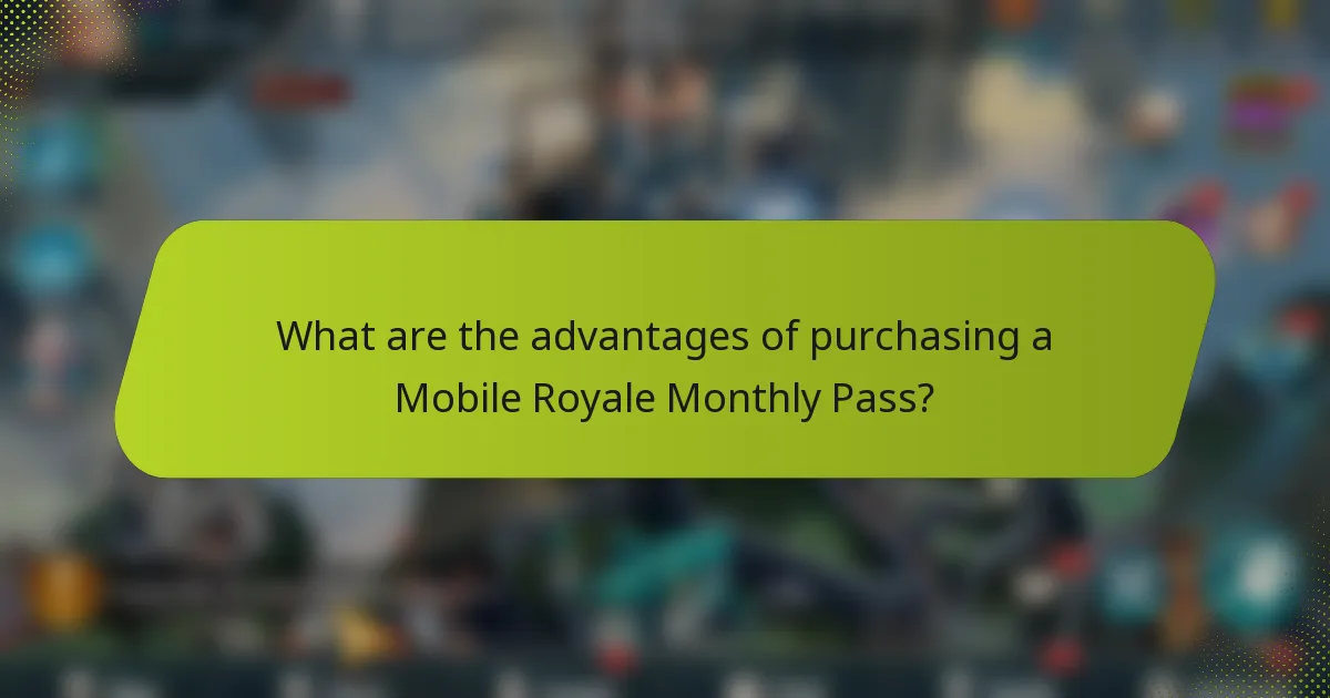 What are the advantages of purchasing a Mobile Royale Monthly Pass?