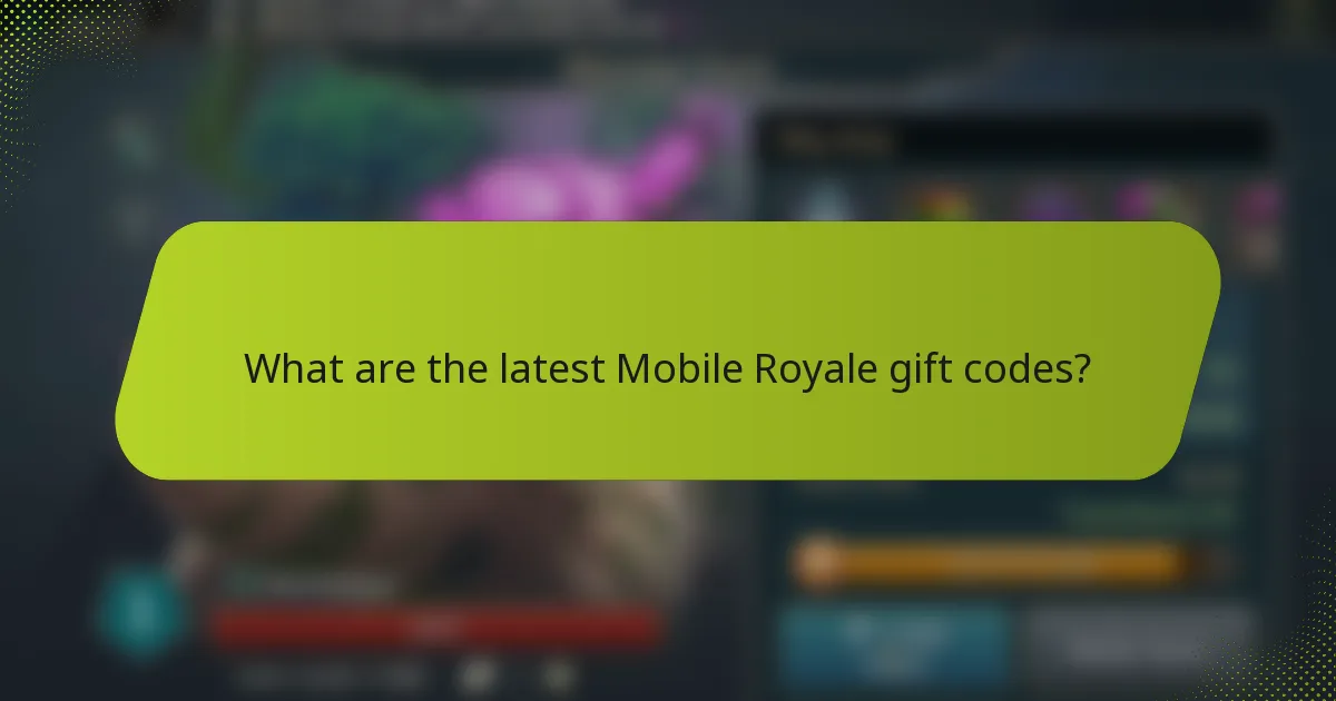 What are the latest Mobile Royale gift codes?