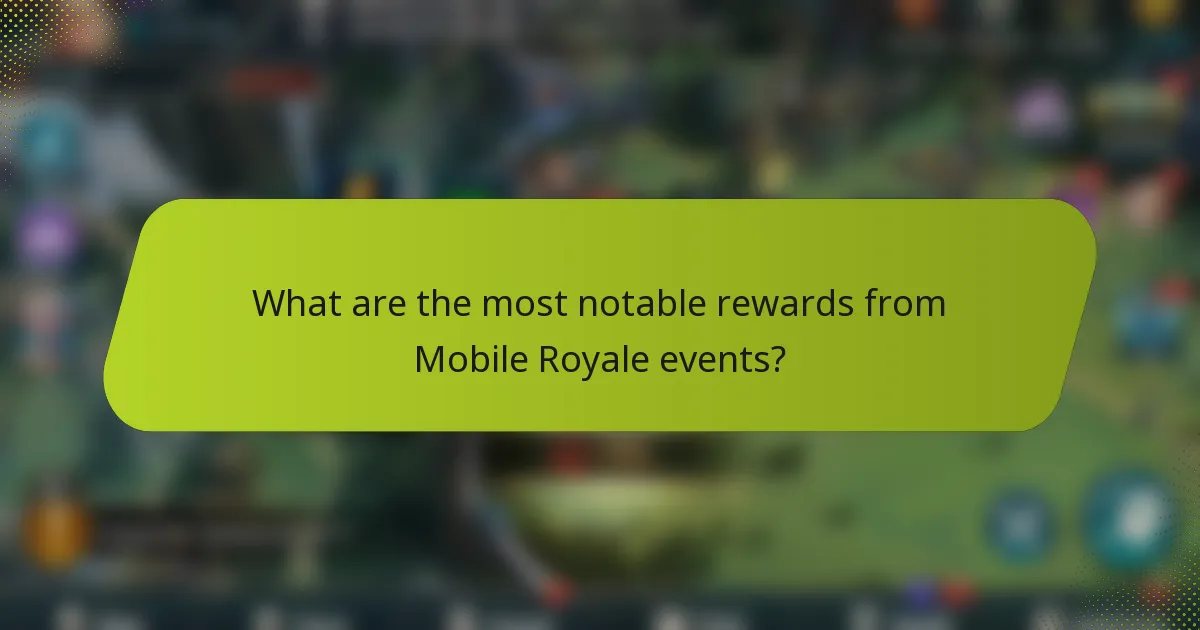 What are the most notable rewards from Mobile Royale events?