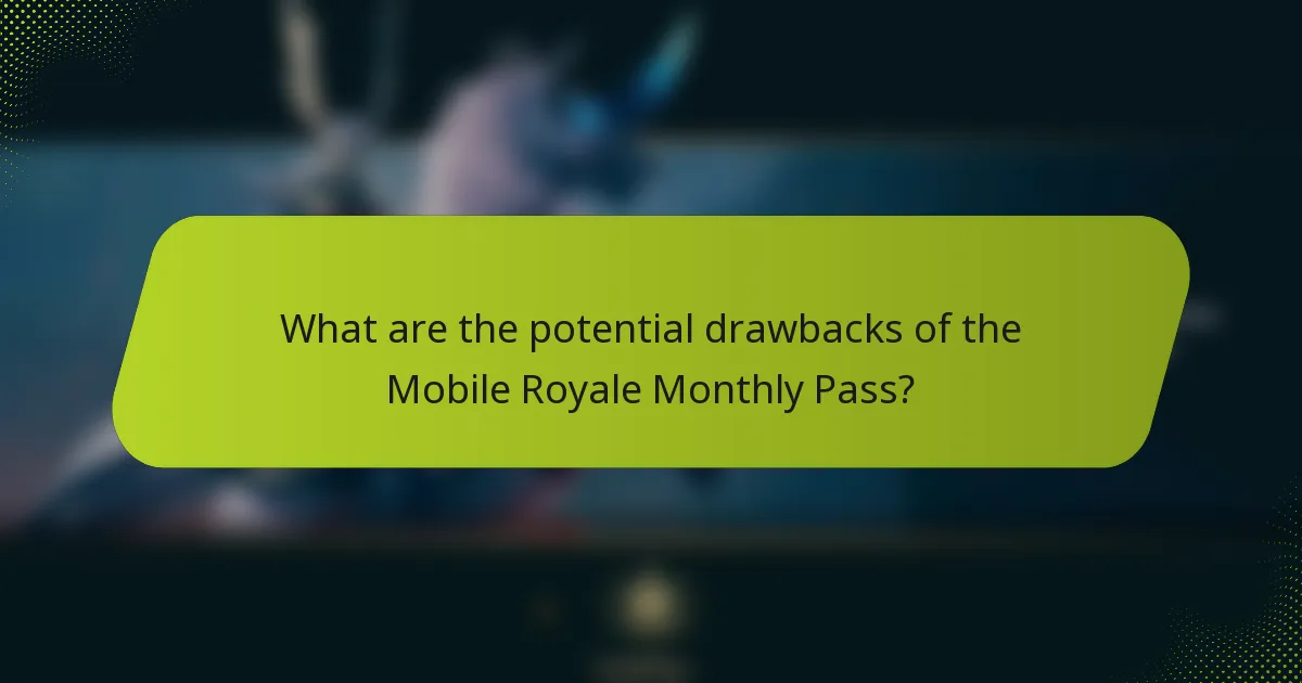 What are the potential drawbacks of the Mobile Royale Monthly Pass?
