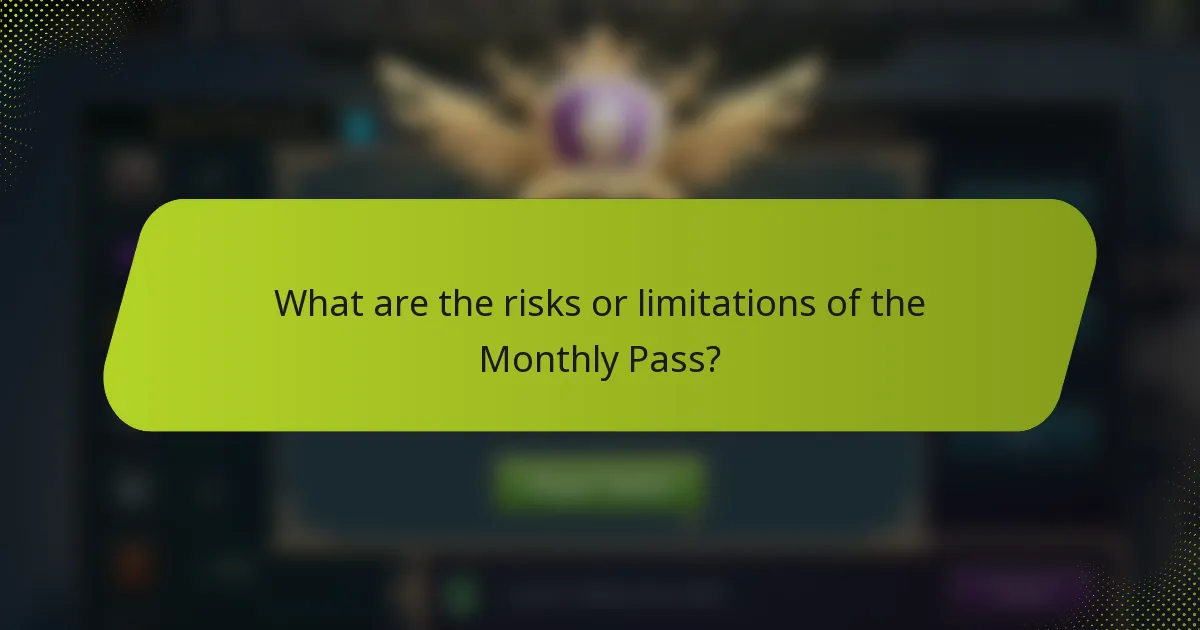What are the risks or limitations of the Monthly Pass?