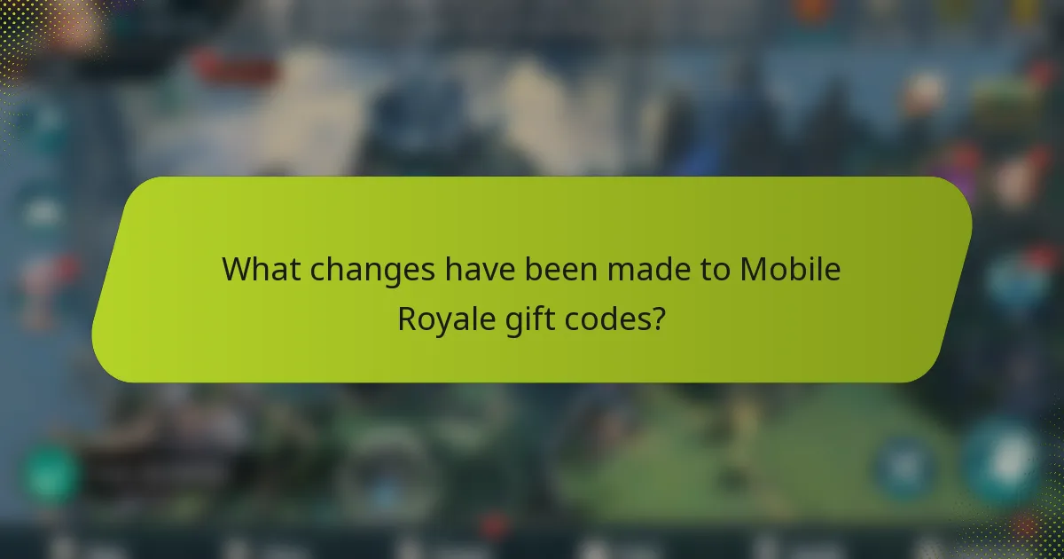 What changes have been made to Mobile Royale gift codes?