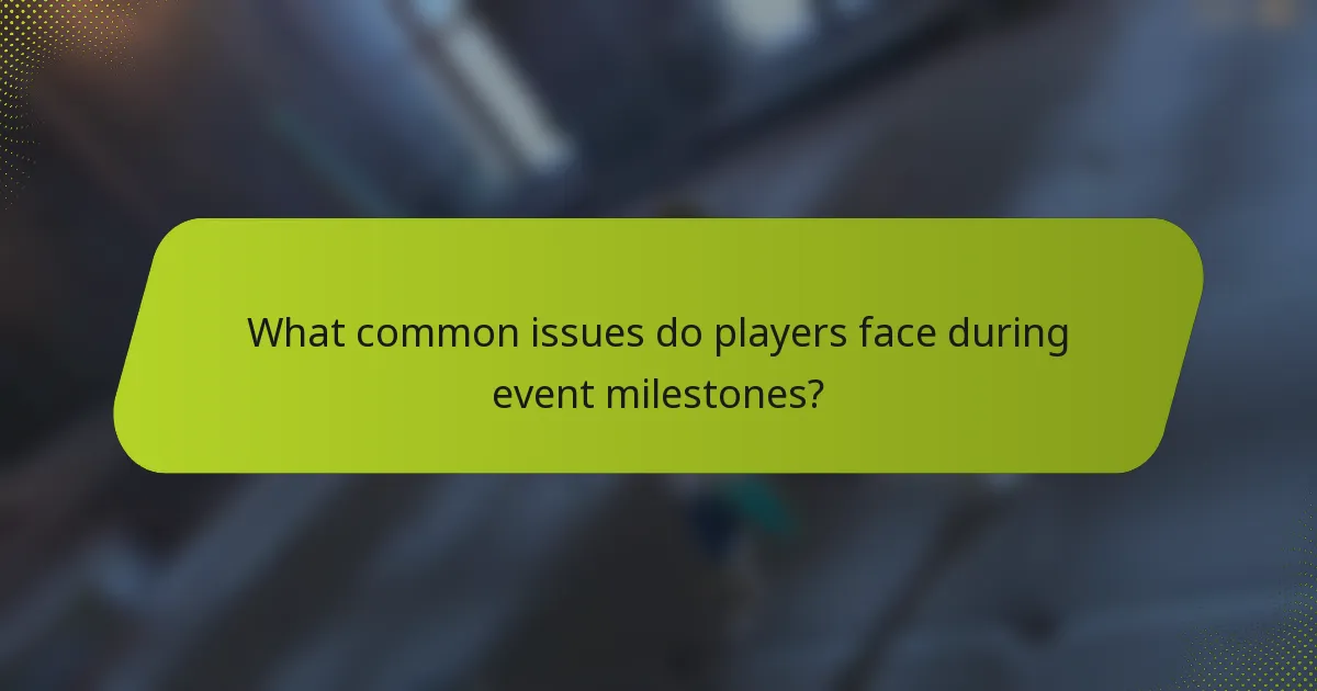 What common issues do players face during event milestones?