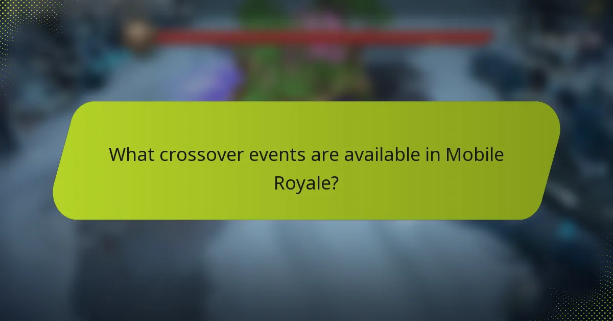 What crossover events are available in Mobile Royale?