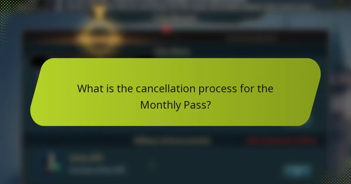 What is the cancellation process for the Monthly Pass?