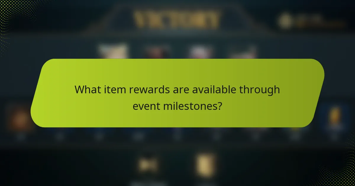 What item rewards are available through event milestones?
