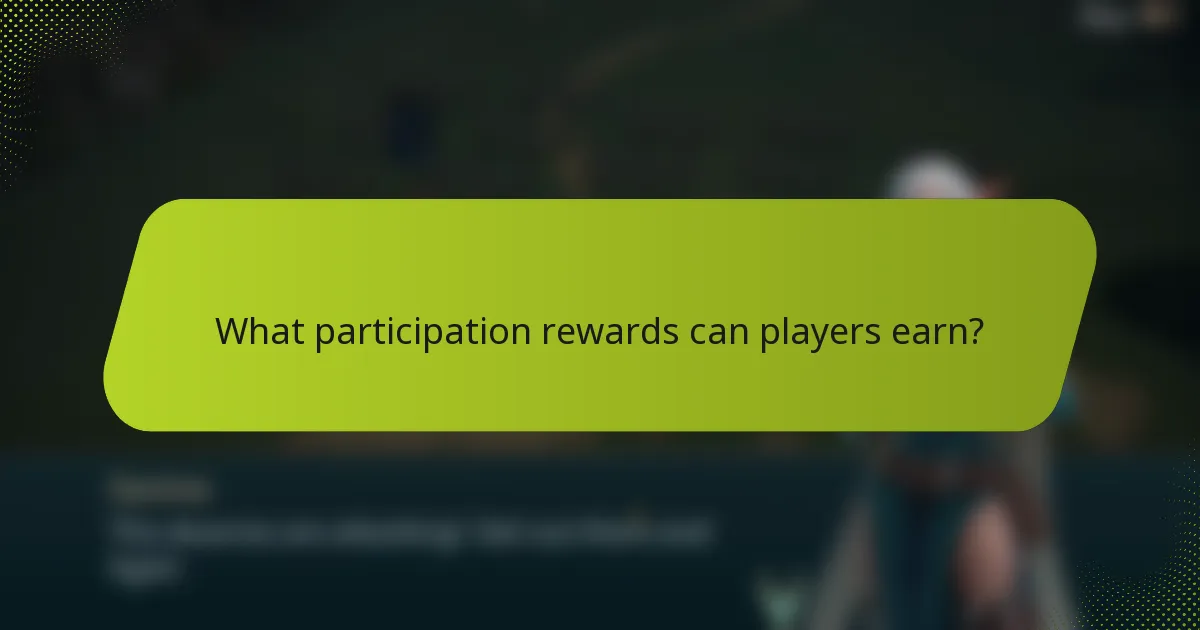 What participation rewards can players earn?