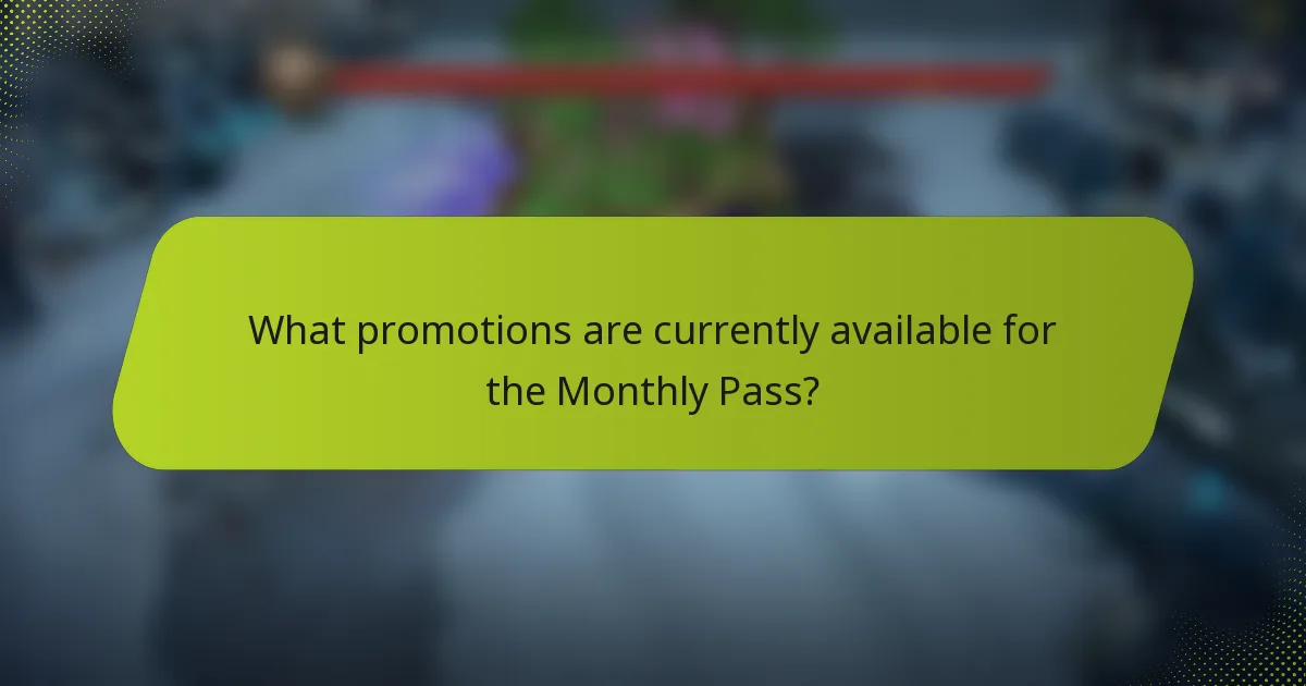 What promotions are currently available for the Monthly Pass?