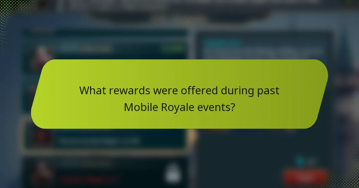 What rewards were offered during past Mobile Royale events?
