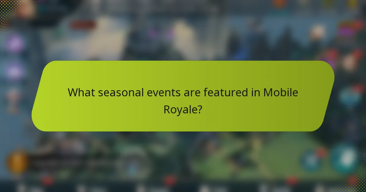 What seasonal events are featured in Mobile Royale?
