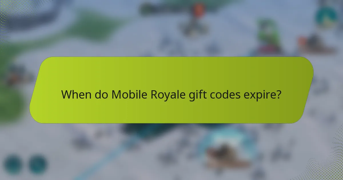 When do Mobile Royale gift codes expire?