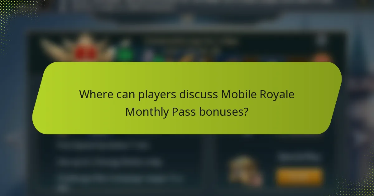 Where can players discuss Mobile Royale Monthly Pass bonuses?