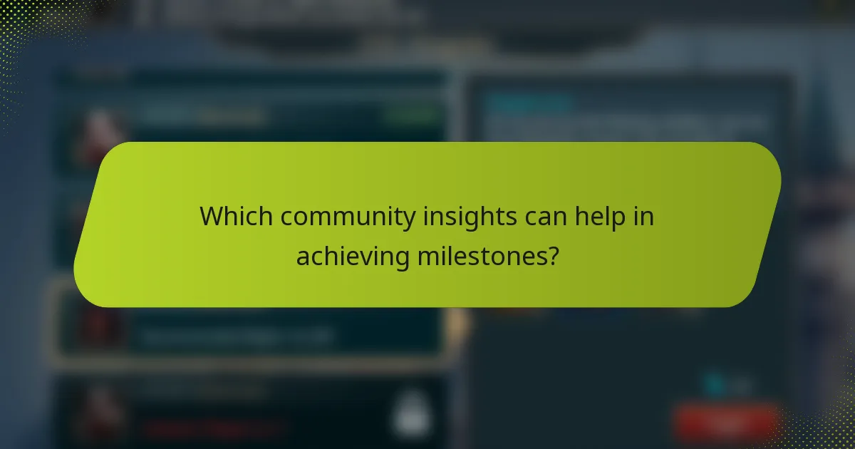 Which community insights can help in achieving milestones?