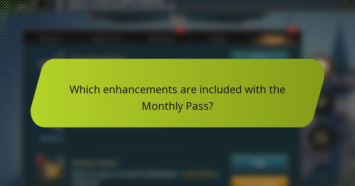 Which enhancements are included with the Monthly Pass?