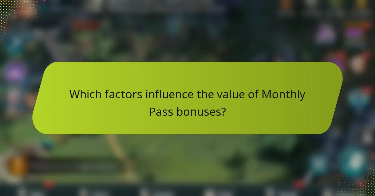 Which factors influence the value of Monthly Pass bonuses?