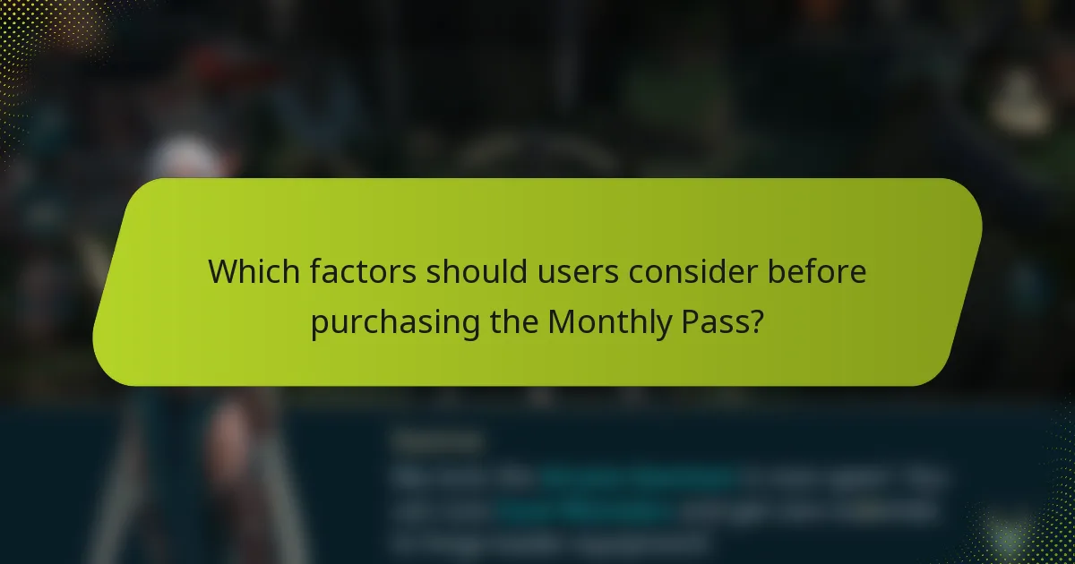 Which factors should users consider before purchasing the Monthly Pass?