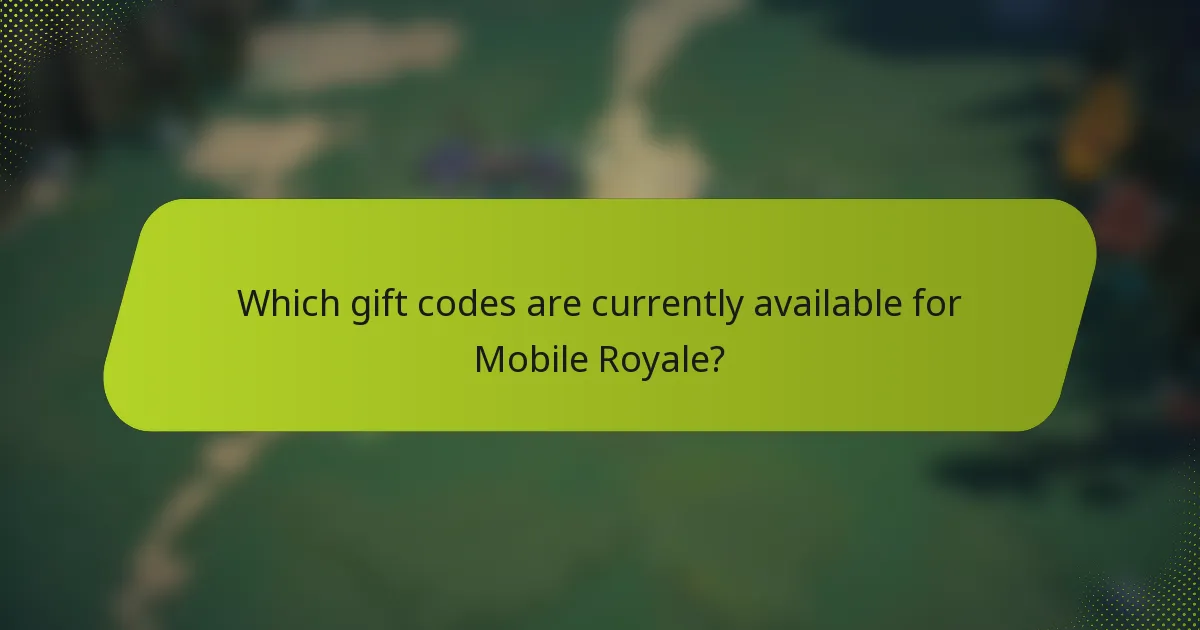 Which gift codes are currently available for Mobile Royale?