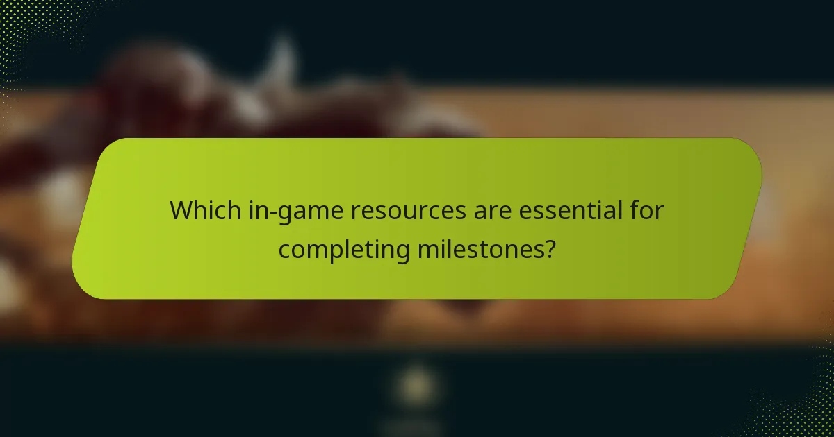Which in-game resources are essential for completing milestones?
