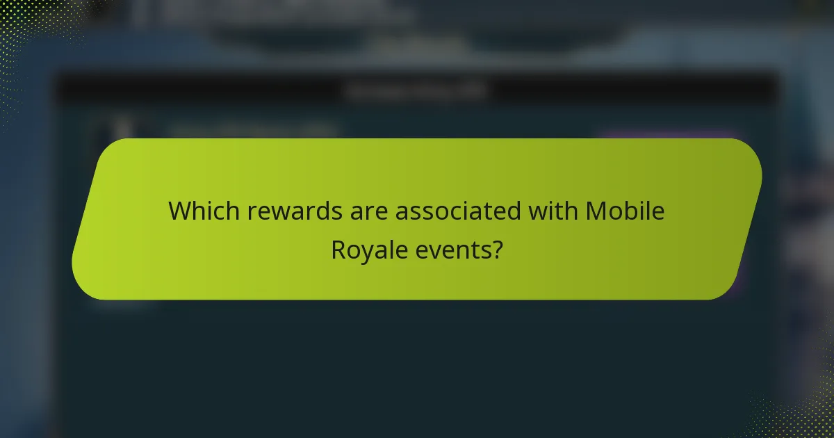 Which rewards are associated with Mobile Royale events?