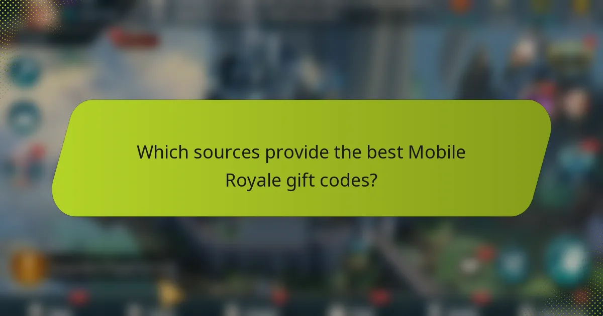 Which sources provide the best Mobile Royale gift codes?